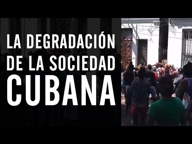  La degradación de la sociedad cubana.