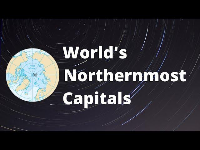 World's Northernmost Capitals