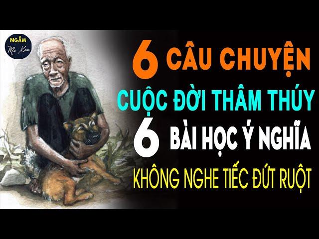  6 Câu Chuyện Cuộc Sống THÂM THÚY 6 Bài Học Ý Nghĩa Nhất Năm 2023 Không Nghe Tiếc Đứt Ruột | NMX