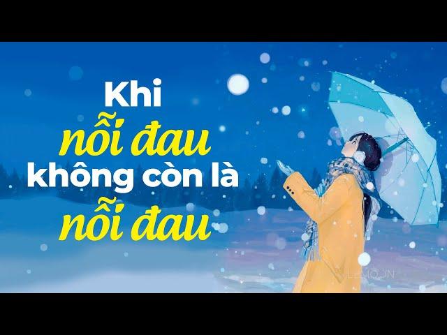 Khi Nỗi Đau Không Còn Là Nỗi Đau | Radio Tâm Sự