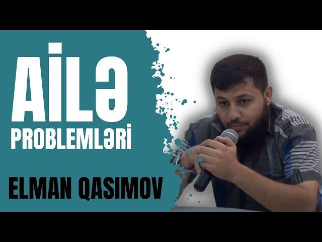 Elman Qasımov - Ailə problemləri