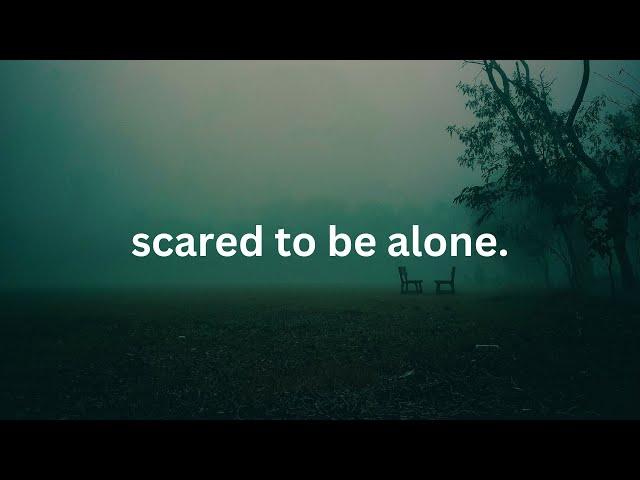 scared to be alone. (slow ambient playlist)