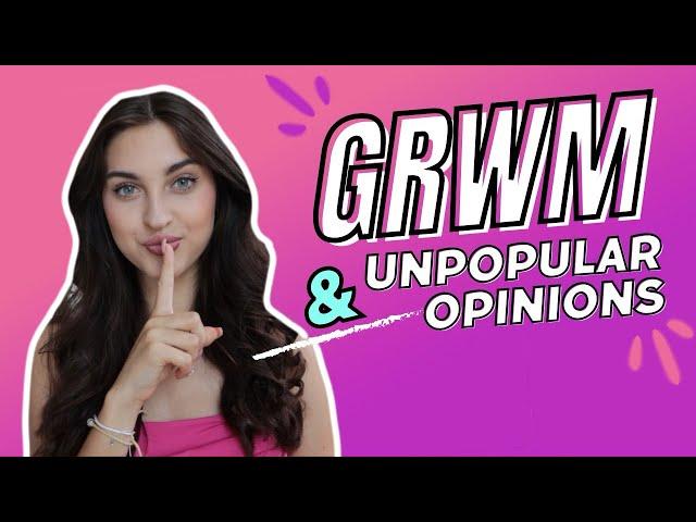 GRWM -  upřímné UNPOPULAR opinions | AW