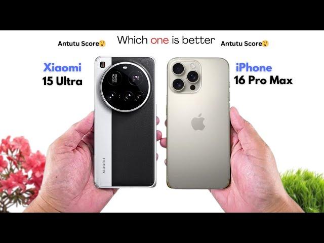 Xiaomi 15 Ultra vs iPhone 16 Pro Max
