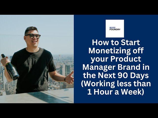 How to start monetizing off your product manager brand in the next 90 days