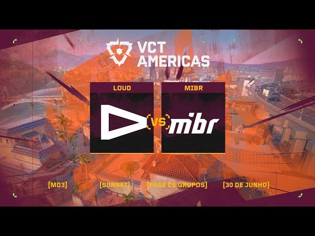 LOUD x MIBR (Mapa 3: Sunset) | VCT Americas