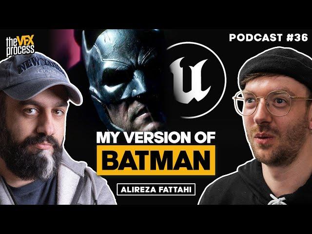 The Process of Remaking Batman in Unreal Engine | Alireza 'Mehran' Fattahi | VFX Podcast #36