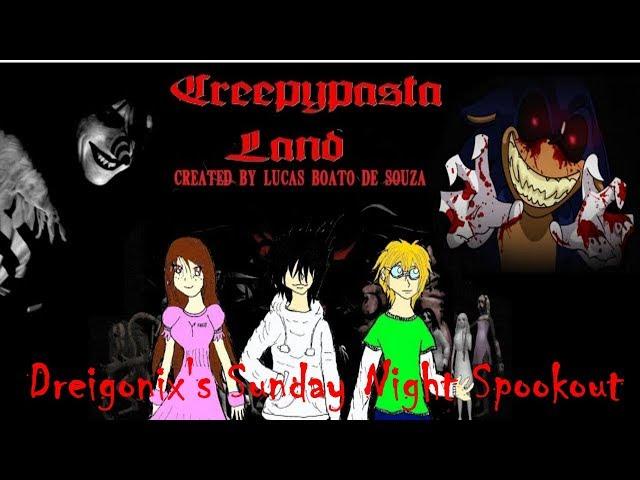 Dreigonix's Sunday Night Spookout ~ Creepypasta Land (Episode 2: HIGH CHANCE OF DIE)