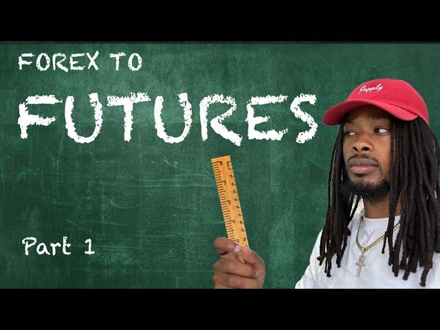 Introduction To Futures Trading For Beginners | Forex To Futures Part 1