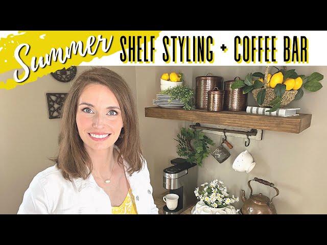 SUMMER DECORATE WITH ME | KITCHEN SHELF STYLING TIPS + COFFEE BAR  | SUMMER 2022 DECORATING IDEAS