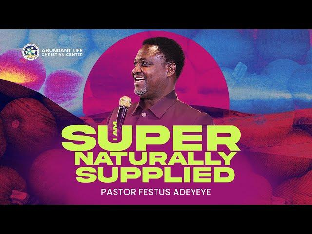 I Am Supernaturally Supplied | Pastor Festus Adeyeye | ALCC Winners House