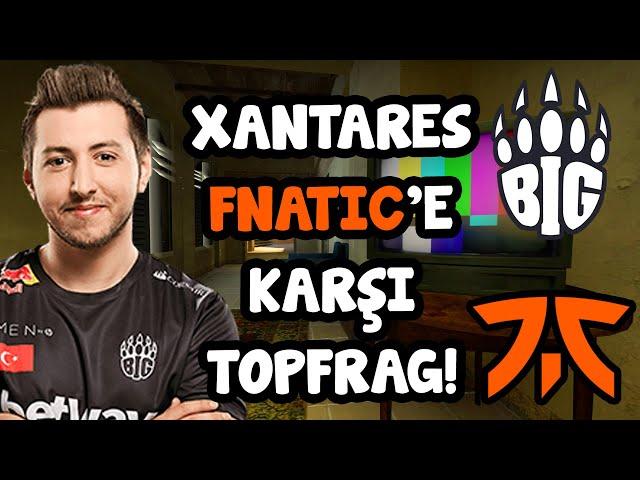 XANTARES'TEN BEŞİNCİLİK İÇİN MÜKEMMEL OYUN! BIG vs FNATIC