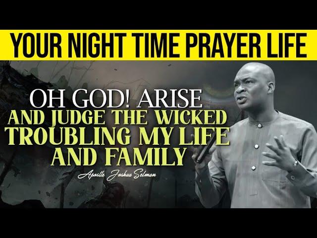 MID NIGHT PRAYER  OH GOD ARISE AND JUDGE THE WICKED TROUBLING LIFE AND FAMILY | JOSHUA SELMAN