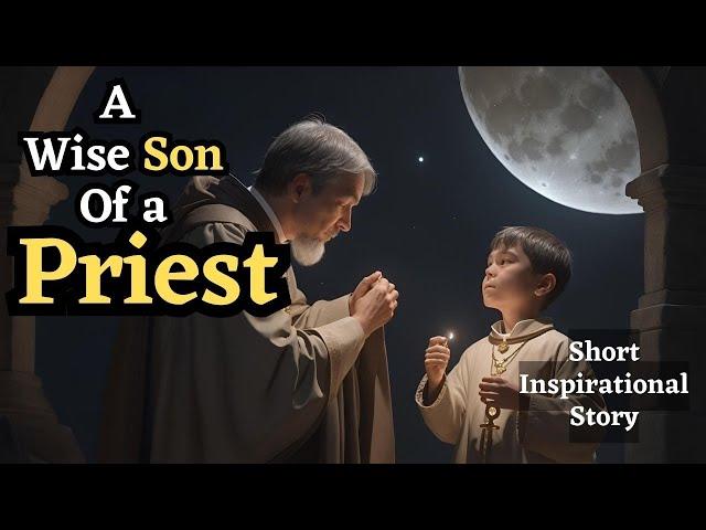 A Wise Son of a Priest | Short Inspirational Story | Moral Stories