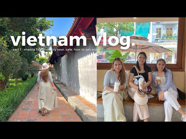 vietnam vlog 2024 | manila to hanoi flight & old quarter tour