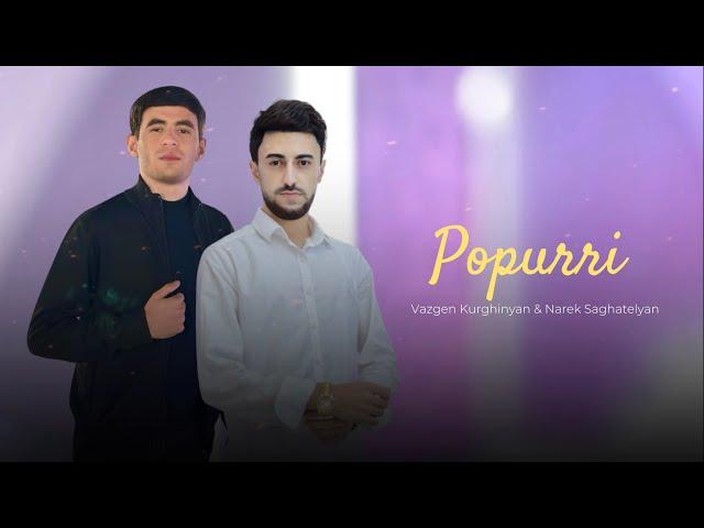 Vazgen Kurghinyan & Narek Saghatelyan - Popurri (cover )