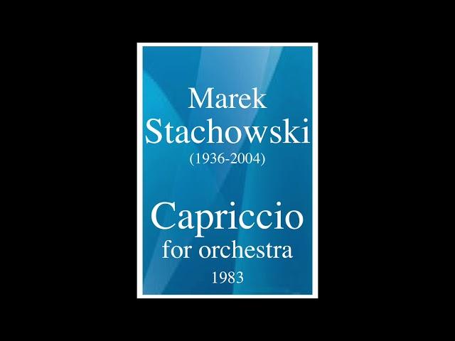 Marek Stachowski (1936-2004): Capriccio for orchestra (1983)