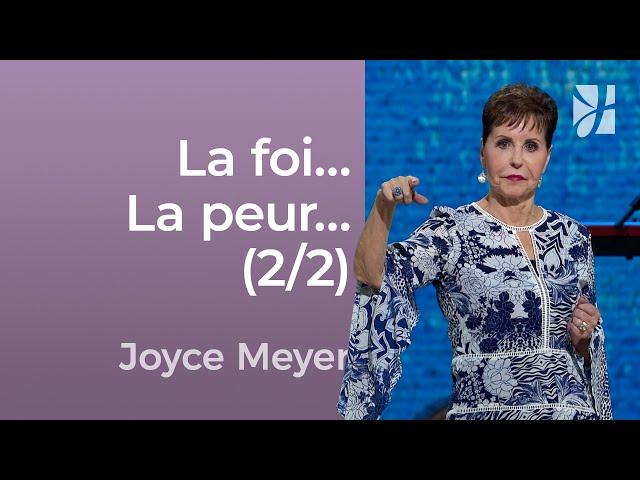 La foi contre la peur (2/2) - Joyce Meyer -  Avoir des relations saines