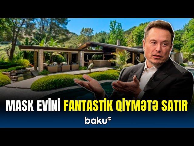 İlon Mask malikanəsini bu qiymətə satışa çıxardı | Evin aqibəti necə olacaq?