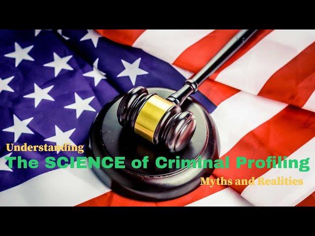 The Science of Criminal Profiling: Myths and Realities