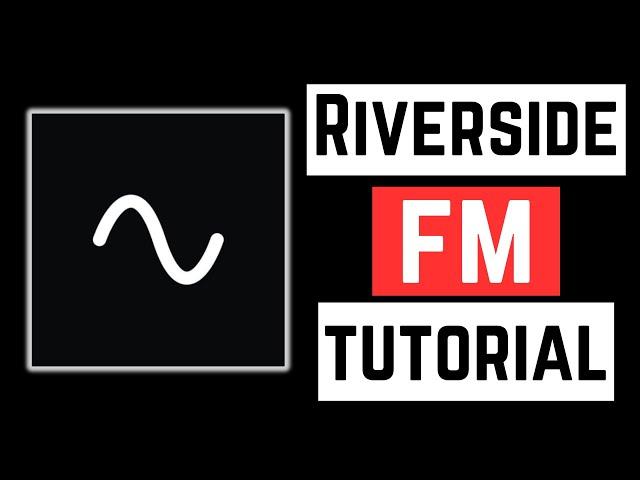 Complete Guide to Recording and Editing Podcasts with Riverside FM