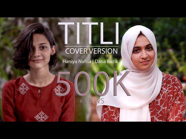 Titli | Cover version | Haniya Nafisa ft. Dana Razik