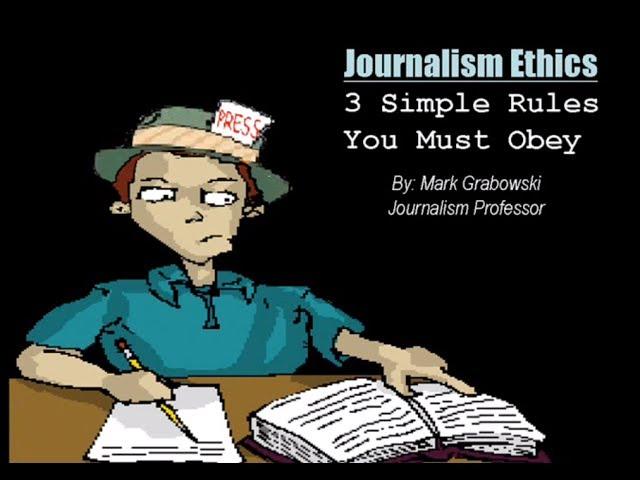 Practicing Responsible Journalism: Basic Journalism Ethics & Rules