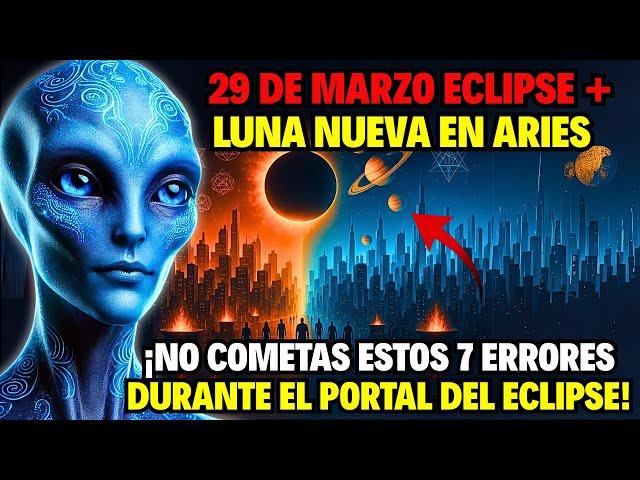 ¡PORTAL ABIERTO! Eclipse Solar + Luna Nueva en Aries: 7 errores que NO debes cometer el 29 de marzo