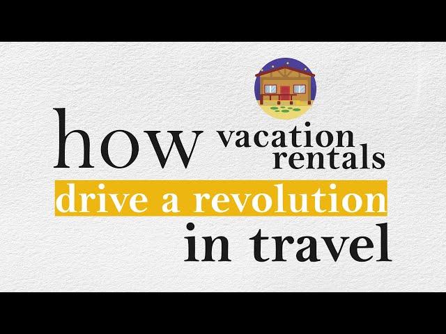 How vacation rentals drive a revolution in travel