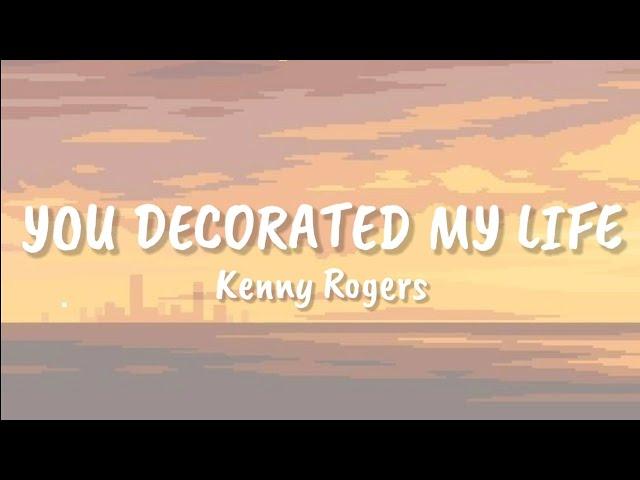 Kenny Rogers - You Decorated My Life (lyrics)