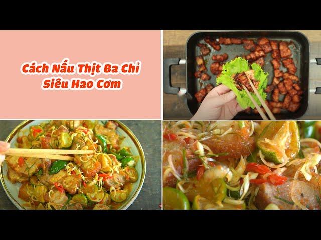 Tổng Hợp Các Cách Nấu Thịt Ba Chỉ Siêu Hao Cơm