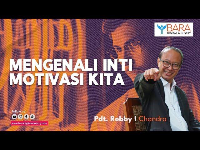 Mengenali Inti Motivasi Kita | Pdt. Robby I Chandra