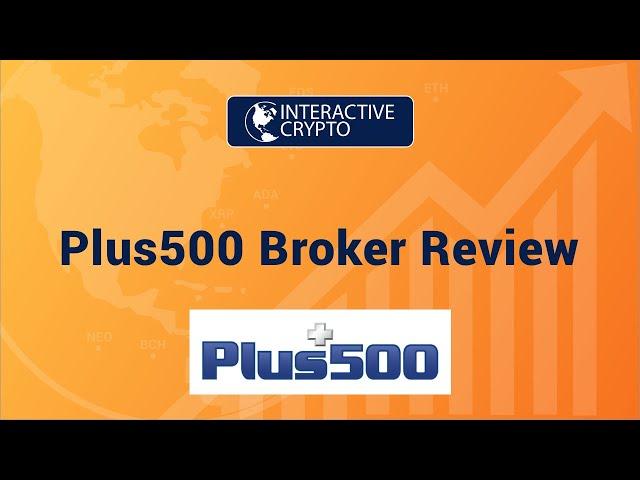 InteractiveCrypto Review of Plus500 Broker | Before Opening Your Account!