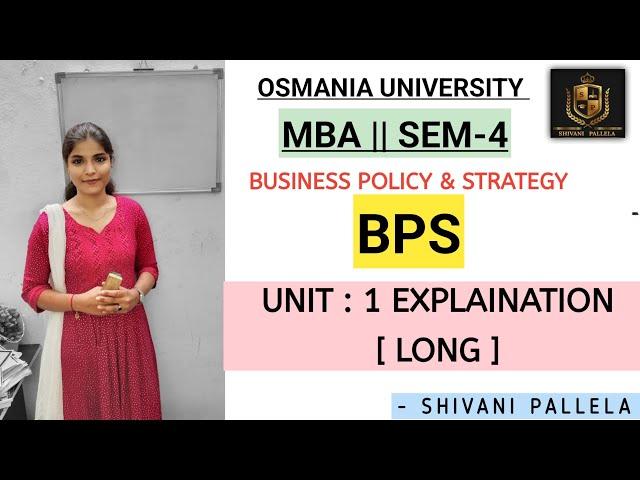 BPS || BUSINESS POLICY & STRATEGY || UNIT-1 EXPLAINATION || MBA || SEMESTER-4 ||@shivanipallela