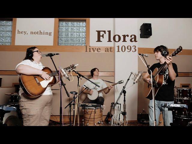 hey, nothing - Flora (Live at 1093)