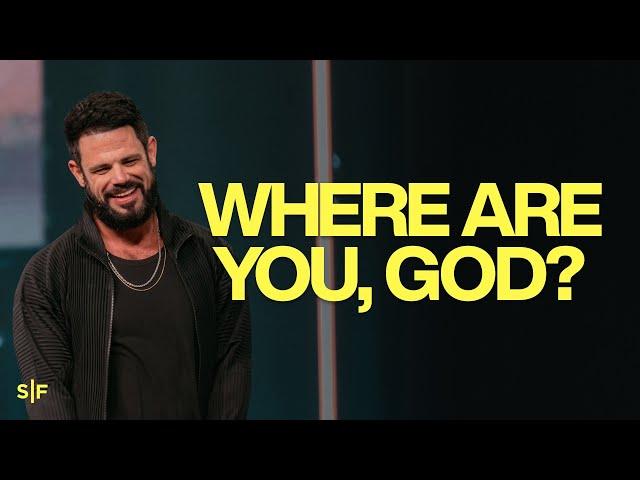 Where Are You, God? | Steven Furtick