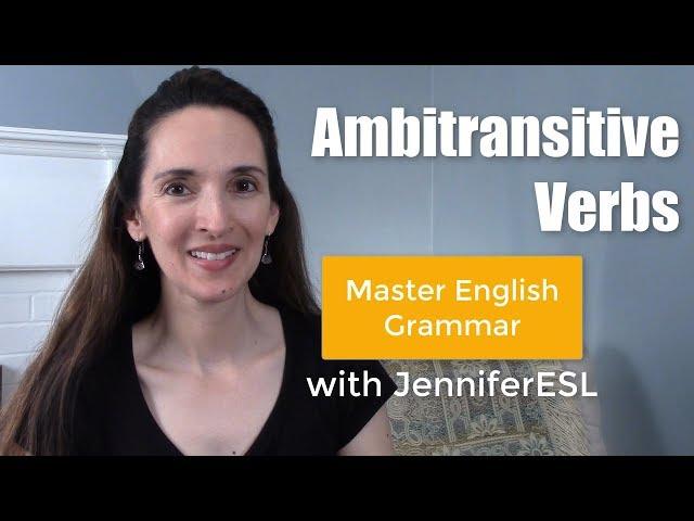 Ambitransitive Verbs Learn Advanced English Grammar with JenniferESL ‍