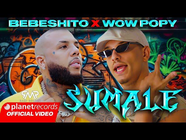 BEBESHITO  WOW POPY - SÚMALE (Prod. by Ernesto Losa) [Official Video by NAN] #22Caminos #Repaton