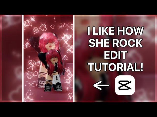 I LIKE HOW SHE ROCK/RA ROBLOX EDIT TUTORIAL 