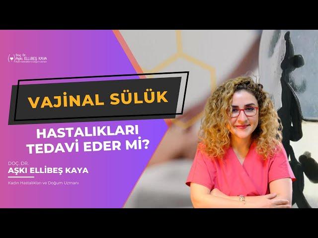 Vajinal Sülük, Hastalıkları Tedavi Eder mi? - Doç. Dr. Aşkı Ellibeş Kaya