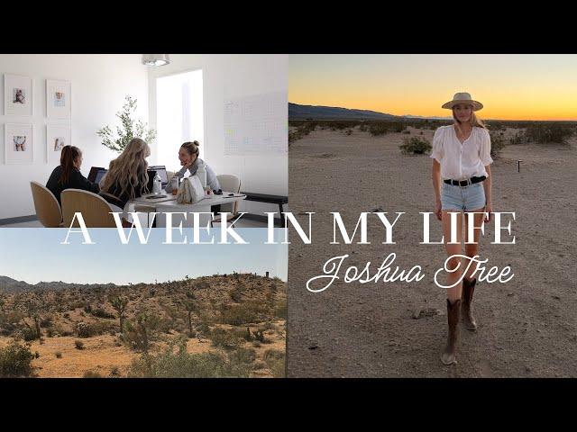 A Week in My Life Vlog | Joshua Tree Girls Trip & Office Tour