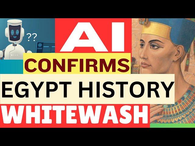 AI Confirms Egypt History Whitewash: How Technology Unveiled Hidden Secrets