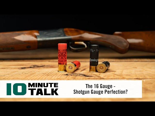 #10MinuteTalk - The 16 Gauge — Shotgun Gauge Perfection?