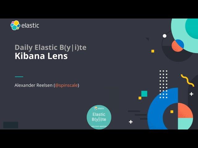 Kibana Lens - Daily Elastic Byte S02E06