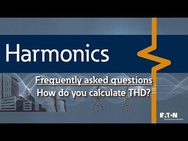 22 - How do you calculate total harmonic distortion or THD and total demand distortion or TDD?