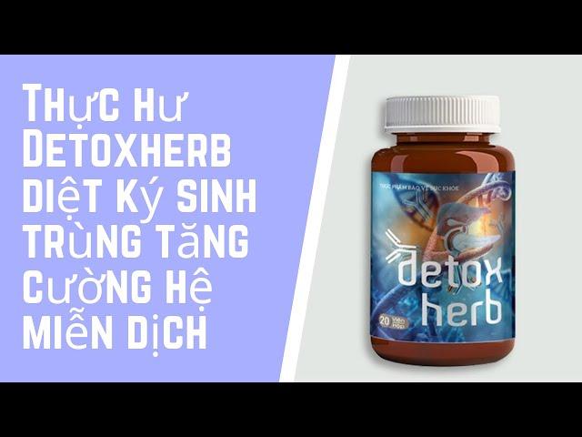 Thực hư Detoxherb diệt ký sinh trùng tăng cường hệ miễn dịch