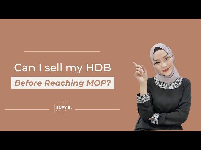 Can I sell my HDB Before Reaching MOP?