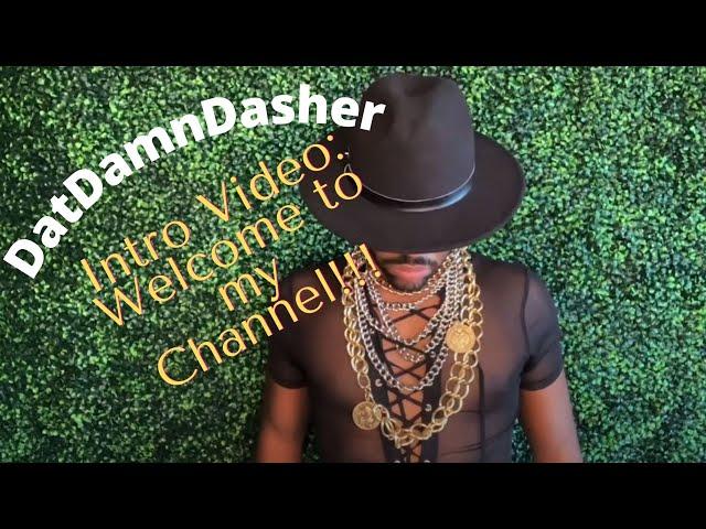 DatDamnDasher - New Channel - Introduction Video