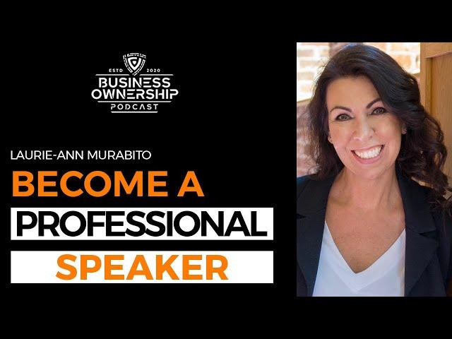 Become a Professional Speaker - Laurie-Ann Murabito