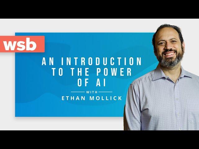 Ethan Mollick: An Introduction to the Power of AI | WSB